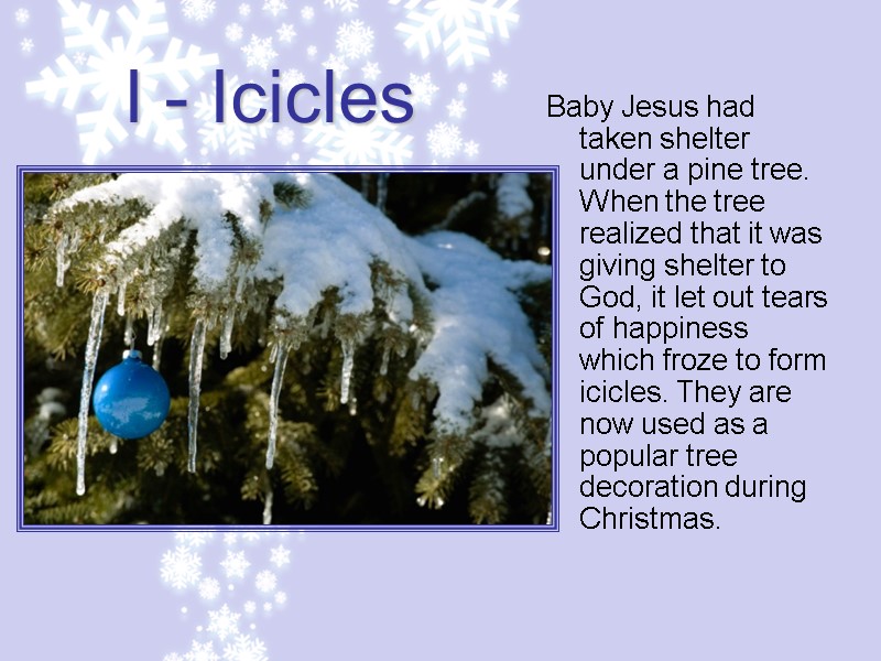 I - Icicles Baby Jesus had taken shelter under a pine tree. When the